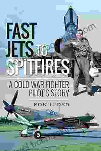 Fast Jets To Spitfires: A Cold War Fighter Pilot S Story