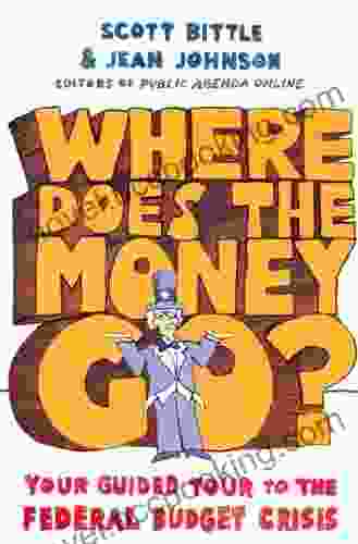 Where Does The Money Go?: Your Guided Tour To The Federal Budget Crisis (Guided Tour Of The Economy)